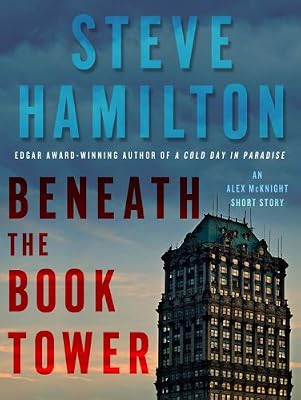 Beneath the Book Tower: An Alex McKnight Short Story (An Alex McKnight Novel)