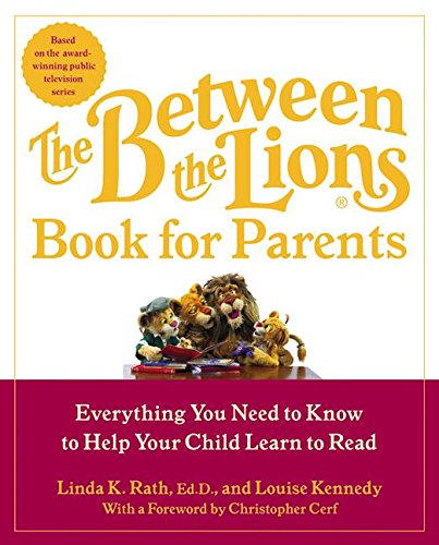 The Between the Lions (R) Book for Parents: Everything You Need to Know to Help Your Child Learn to Read by Linda K. Rath