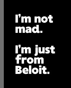 I'm not mad. I'm just from Beloit.: A Fun Composition Book for a Native Beloit, Wisconsin WI Resident and Sports Fan