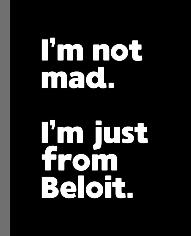 I'm not mad. I'm just from Beloit.: A Fun Composition Book for a Native Beloit, Wisconsin WI Resident and Sports Fan by Offensive Journals