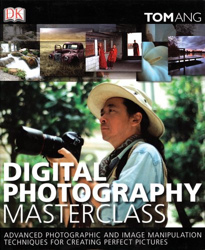 Digital Photography Masterclass by Tom Ang