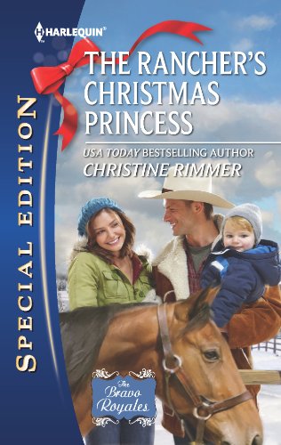The Rancher's Christmas Princess (The Bravo Royales Book 3) by Christine Rimmer