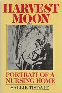 Harvest Moon: Portrait of a Nursing Home