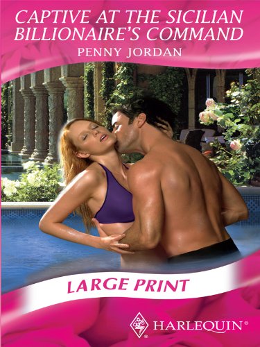 Captive at the Sicilian Billionaire's Command by Penny Jordan