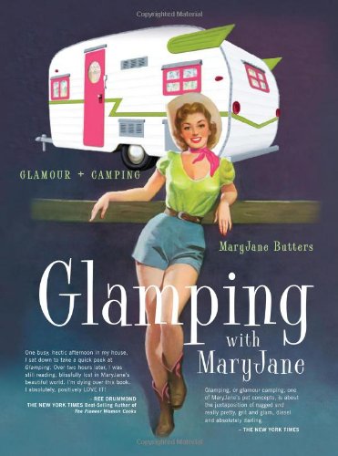 Glamping with MaryJane: Glamour + Camping by Mary Jane Butters