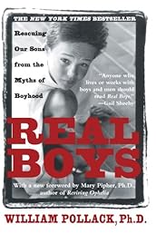 Real Boys : Rescuing Our Sons from the Myths of Boyhood