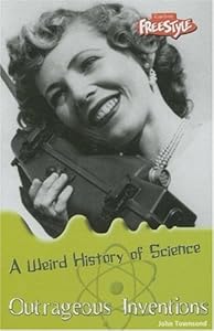 Outrageous Inventions (Weird History of Science)