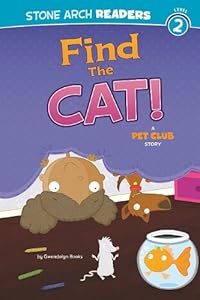 Find the Cat!: A Pet Club Story (Stone Arch Readers - Level 2 (Quality)))