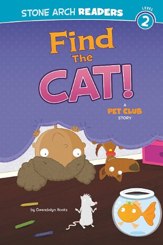 Find the Cat!: A Pet Club Story (Stone Arch Readers - Level 2 (Quality))) by Gwendolyn  Hooks