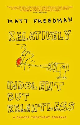 Relatively Indolent but Relentless: A Cancer Treatment Journal