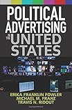 Erika Fowler et al., "Political Advertising in the United States" (Westview Press, 2016)