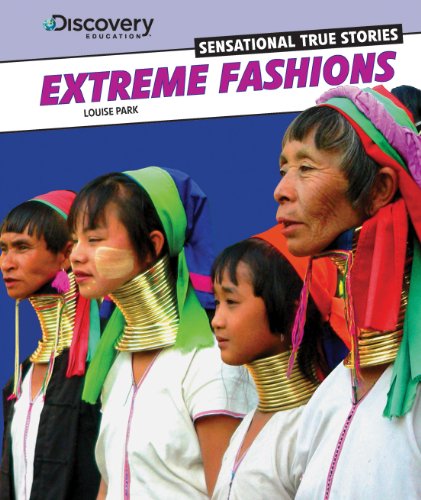 Extreme Fashions (Discovery Education: Sensational True Stories) by Louise Park