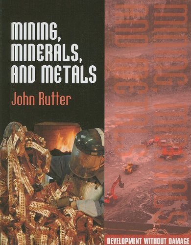 Mining, Minerals, and Metals by John Rutter