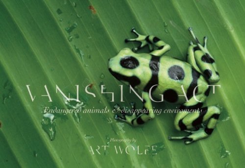 Vanishing Act: Endangered Animals and Disappearing Environments by Art Wolfe