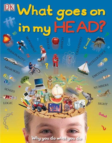 What Goes On in My Head? by Robert Winston
