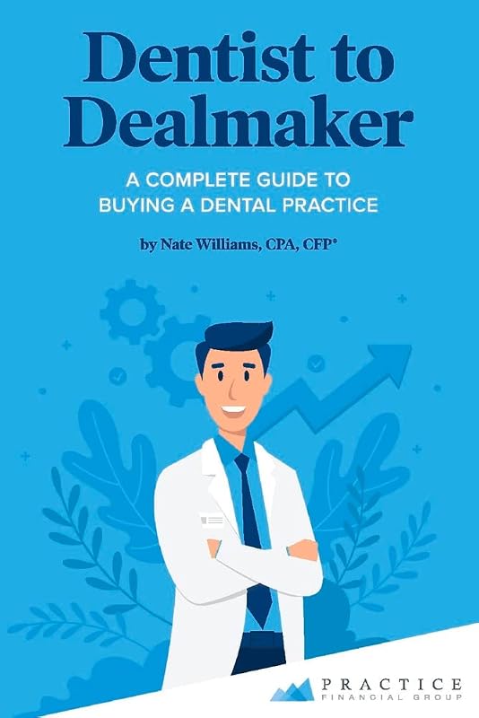 Dentist to Dealmaker: A Complete Guide to Buying a Dental Practice by Nate Williams