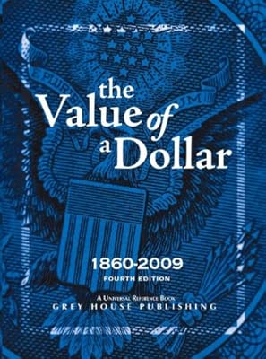The Value of a Dollar: Prices and Incomes in the United States, 1860-2009