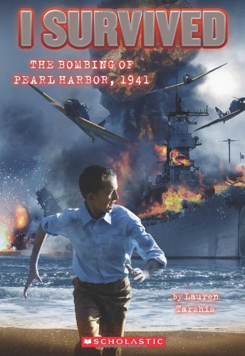 I Survived #4: I Survived the Bombing of Pearl Harbor, 1941 by Lauren Tarshis
