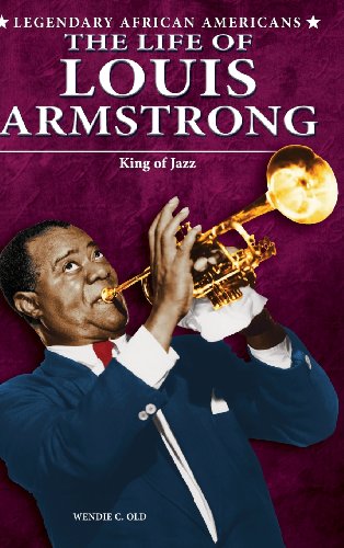 The Life of Louis Armstrong by Wendie C Old