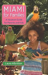 Miami for Families: A Vacation Guide for Parents and Kids