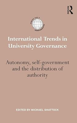 International Trends in University Governance: Autonomy, self-government and the distribution of authority (International Studies in Higher Education)