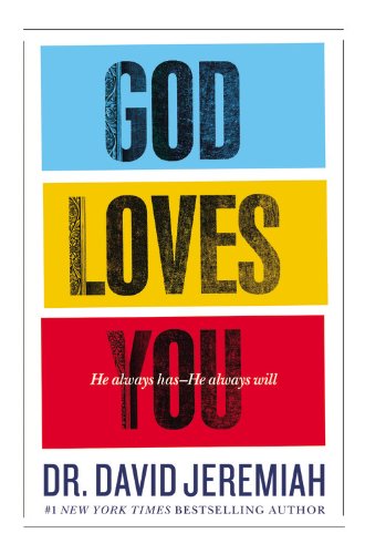 God Loves You: He Always Has--He Always Will by David Jeremiah