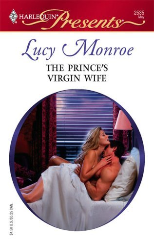The Prince's Virgin Wife (Harlequin Presents) by Lucy Monroe