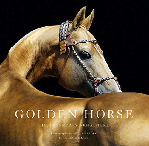 Golden Horse: The Legendary Akhal-Teke by Aleksandr Klimuk