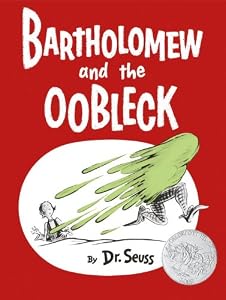 Bartholomew and the Oobleck by Dr. Seuss
