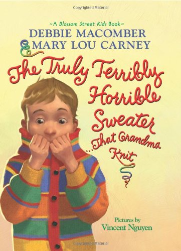 The Truly Terribly Horrible Sweater...That Grandma Knit (Blossom Street Kids Books) by Debbie Macomber