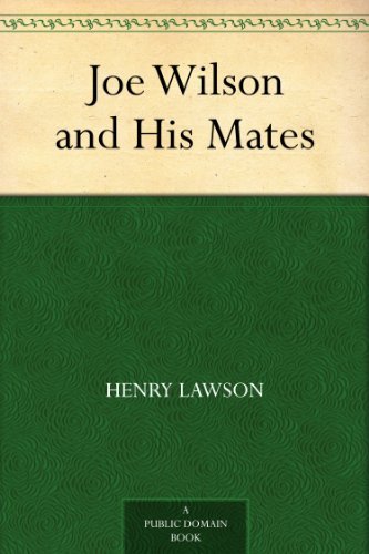 Joe Wilson and His Mates by Henry Lawson