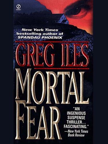 Mortal Fear by Greg Iles