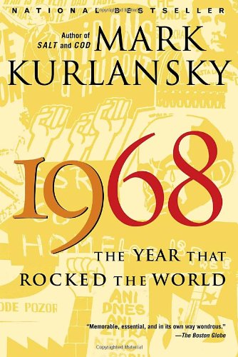 1968 : the year that rocked the world by Mark Kurlansky