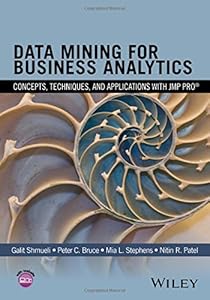 Data Mining for Business Analytics: Concepts, Techniques, and Applications with JMP Pro