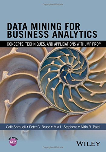 Data Mining for Business Analytics: Concepts, Techniques, and Applications with JMP Pro by Galit Shmueli