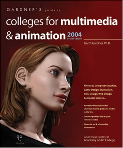 Gardner's Guide to Colleges for Multimedia & Animation (Gardner's Guide series) by Garth Gardner PhD