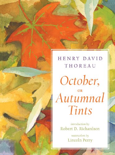 October, or Autumnal Tints by Henry D. Thoreau  ,