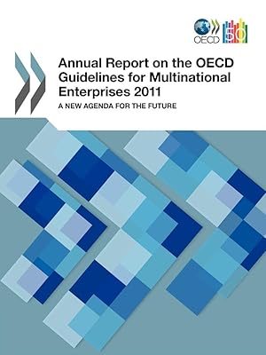 Annual Report On The OECD Guidelines For Multinational Enterprises 2011: A New Agenda For The Future