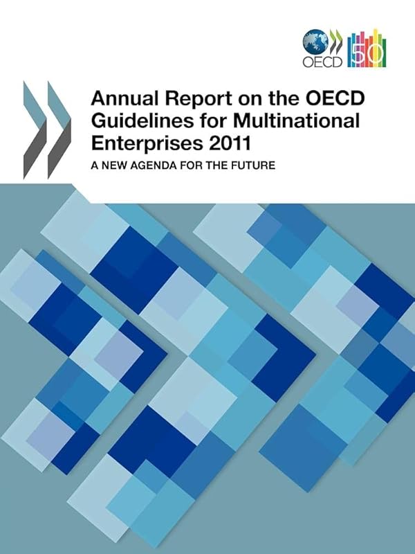 Annual Report On The OECD Guidelines For Multinational Enterprises 2011: A New Agenda For The Future by Organization for Economic Cooperation and Development