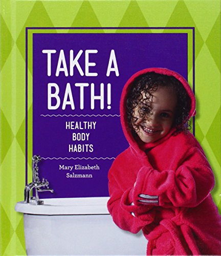 Take a Bath!: Healthy Body Habits by Mary Elizabeth Salzmann