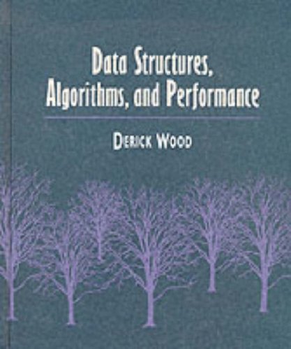 Data Structures, Algorithms, and Performance by Derick Wood