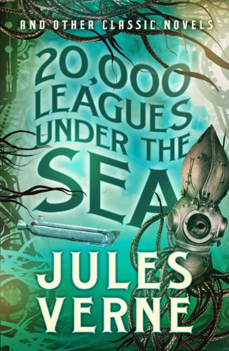 20,000 Leagues Under the Sea and Other Classic Novels by Jules Verne