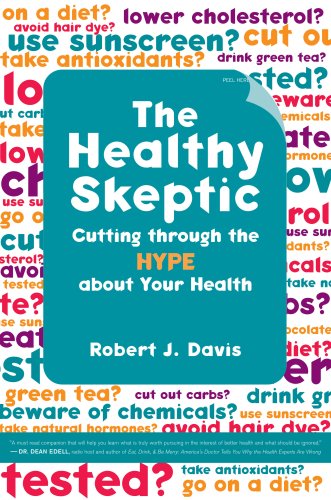 The Healthy Skeptic: Cutting through the Hype about Your Health by Robert Davis