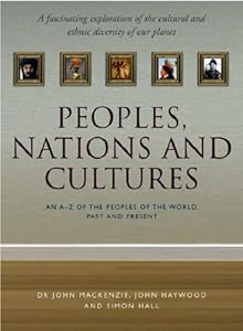 Peoples, Nations and Cultures: An A-Z of the Peoples of the World, Past and Present