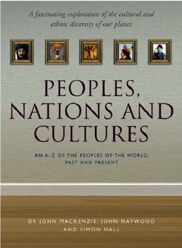 Peoples, Nations and Cultures: An A-Z of the Peoples of the World, Past and Present by John Mackenzie