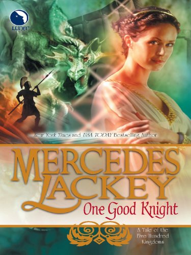 One Good Knight (Five Hundred Kingdoms Book 2) by Mercedes Lackey