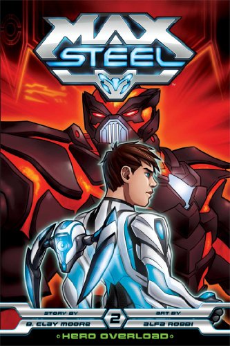 Max Steel, Vol. 2: Hero Overload by B. Clay Moore