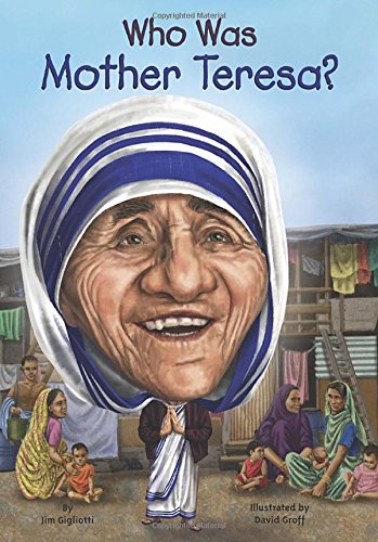 Who Was Mother Teresa? by Jim Gigliotti