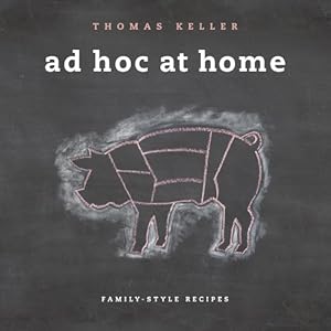 Ad Hoc at Home by Thomas Keller