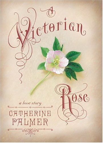 A Victorian rose by Catherine Palmer